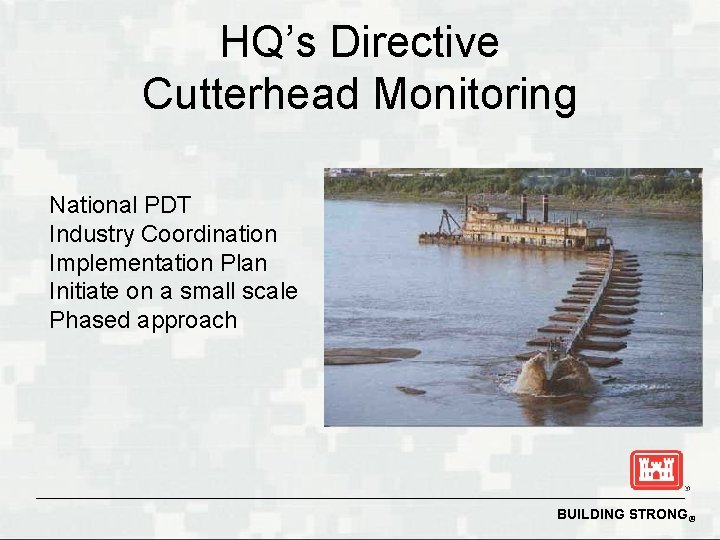HQ’s Directive Cutterhead Monitoring National PDT Industry Coordination Implementation Plan Initiate on a small