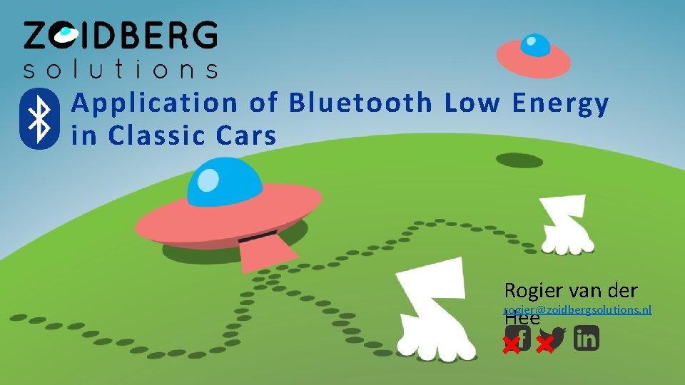 Application of Bluetooth Low Energy in Classic Cars Rogier van der rogier@zoidbergsolutions. nl Hee