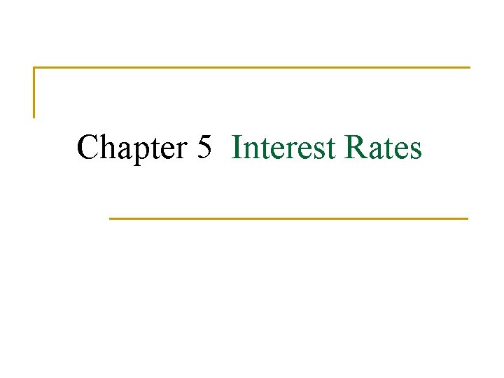 Chapter 5 Interest Rates Chapter Outline 5 1