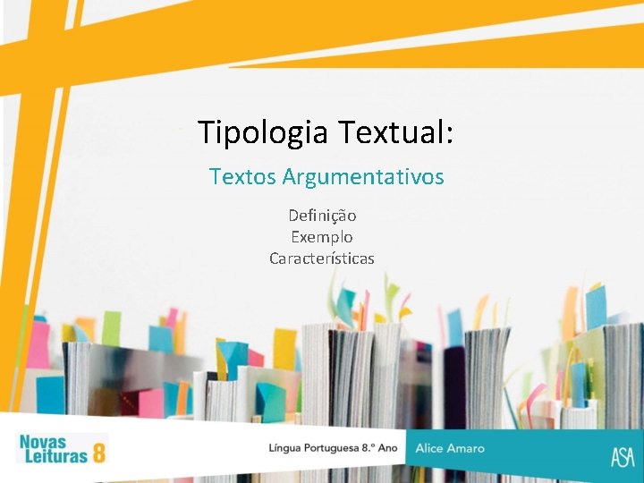 Tipologia Textual: Textos Argumentativos Definição Exemplo Características 