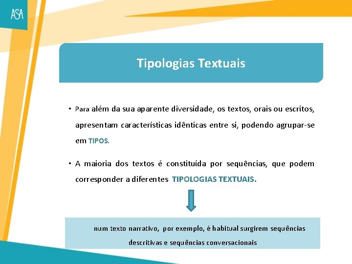 Tipologias Textuais • Para além da sua aparente diversidade, os textos, orais ou escritos,