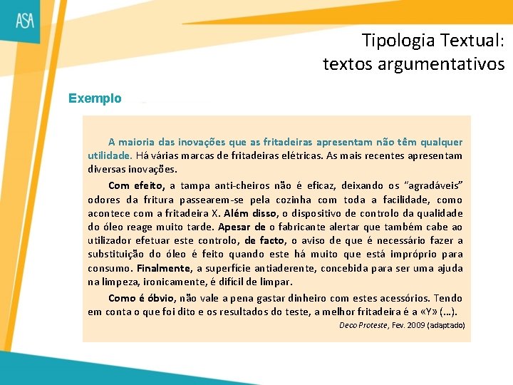 Tipologia Textual: textos argumentativos Exemplo A maioria das inovações que as fritadeiras apresentam não