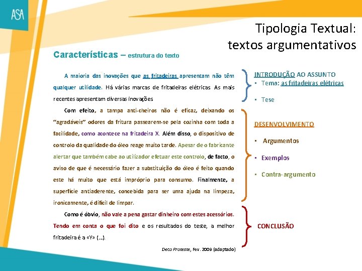 Características – estrutura do texto Tipologia Textual: textos argumentativos A maioria das inovações que