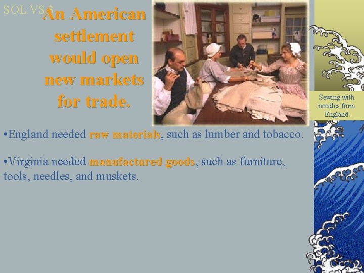 SOL VS. 3 An An American settlement would open new markets for trade. •