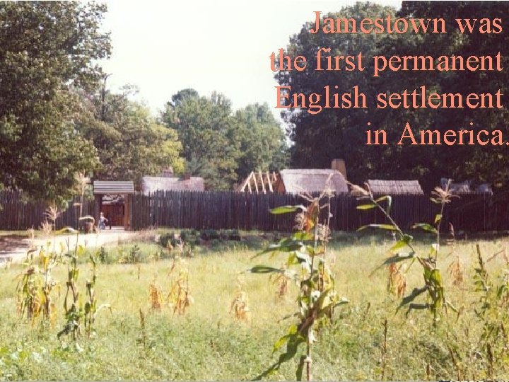 SOL VS. 3 Jamestown was the first permanent English settlement in America. 