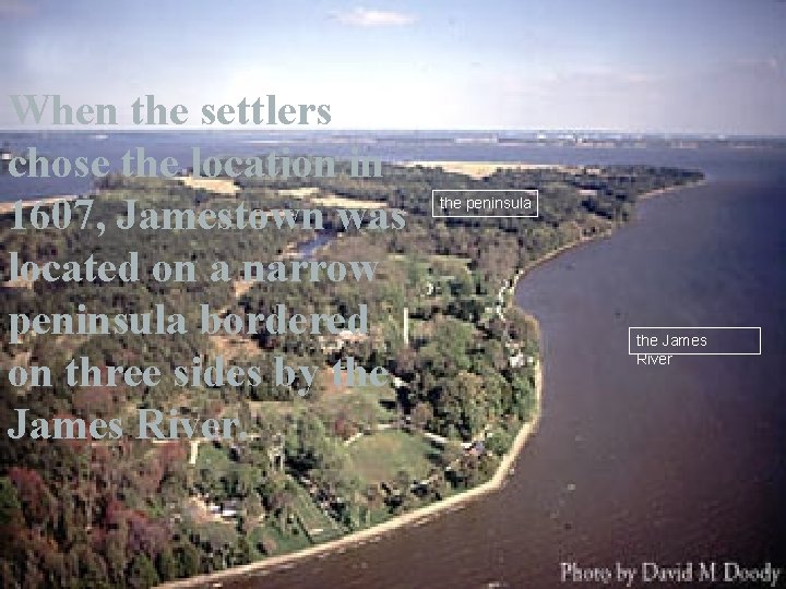 SOL VS. 3 When the settlers chose the location in 1607, Jamestown was located