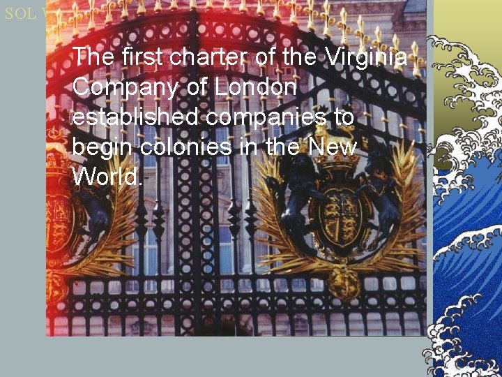 SOL VS. 3 The first charter of the Virginia Company of London established companies