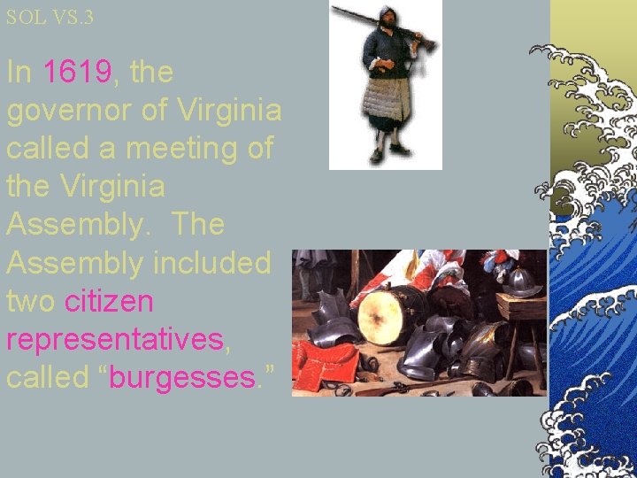 SOL VS. 3 In 1619, the governor of Virginia called a meeting of the