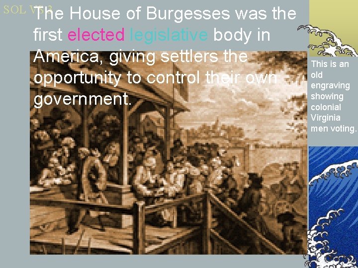 SOL VS. 3 The House of Burgesses was the first elected legislative body in