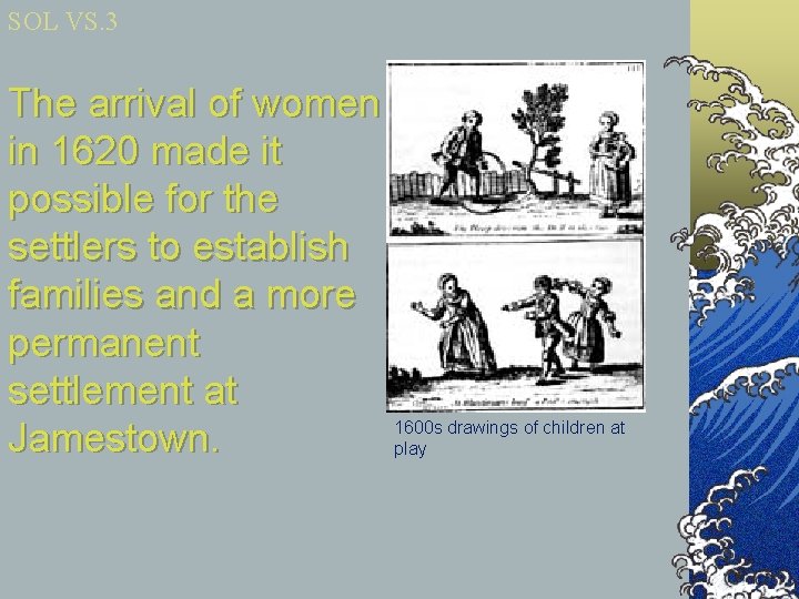 SOL VS. 3 The arrival of women in 1620 made it possible for the