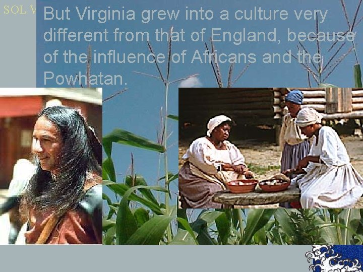 SOL VS. 3 But Virginia grew into a culture very different from that of