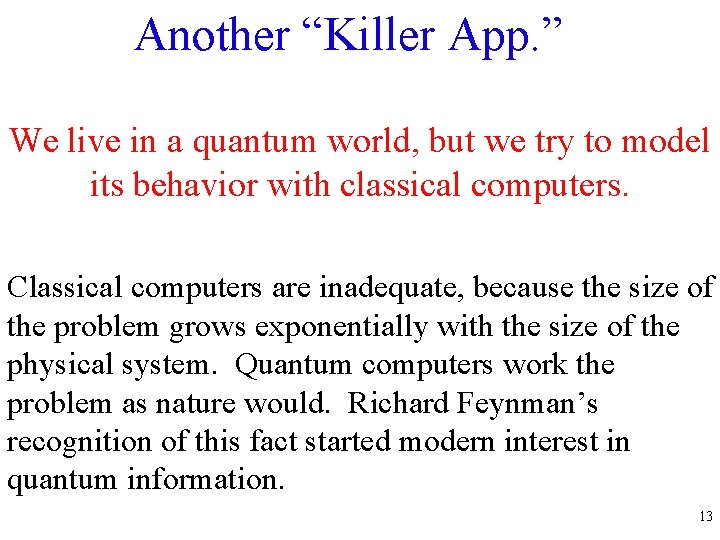 Another “Killer App. ” We live in a quantum world, but we try to