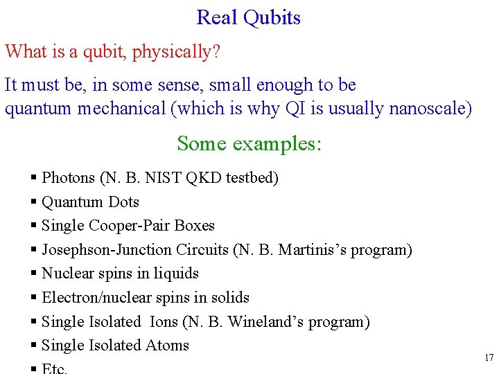 Real Qubits What is a qubit, physically? It must be, in some sense, small