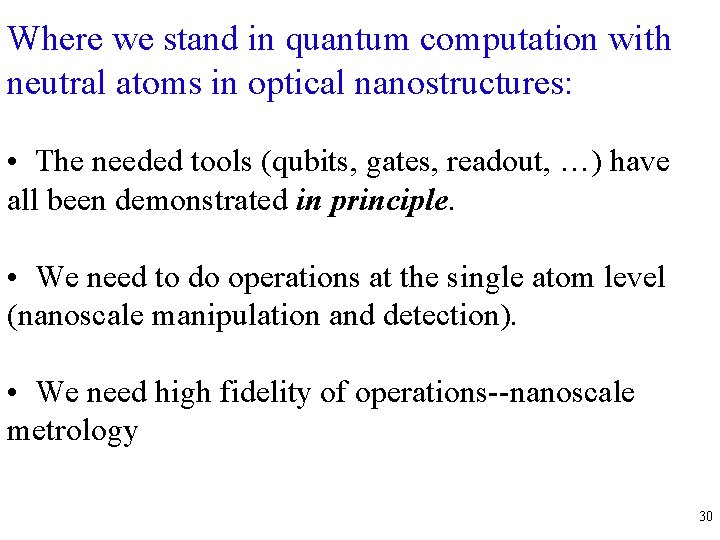 Where we stand in quantum computation with neutral atoms in optical nanostructures: • The