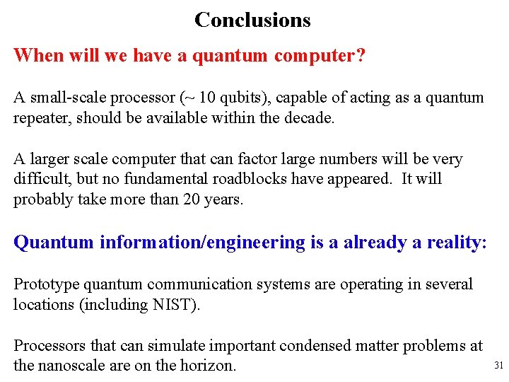 Conclusions When will we have a quantum computer? A small-scale processor (~ 10 qubits),