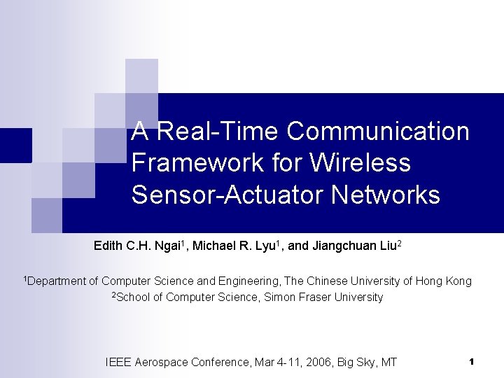 A Real-Time Communication Framework for Wireless Sensor-Actuator Networks Edith C. H. Ngai 1, Michael