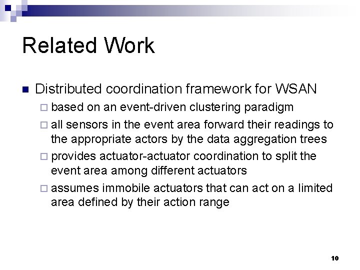 Related Work n Distributed coordination framework for WSAN ¨ based on an event-driven clustering