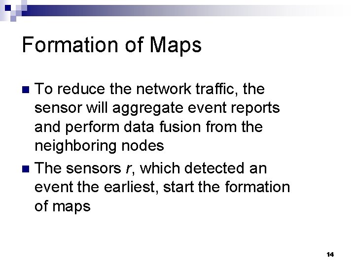 Formation of Maps To reduce the network traffic, the sensor will aggregate event reports