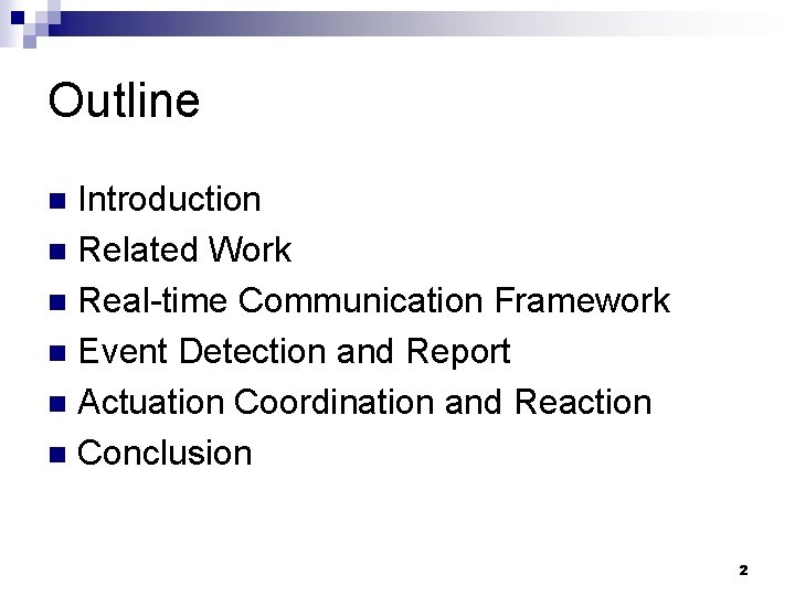 Outline Introduction n Related Work n Real-time Communication Framework n Event Detection and Report