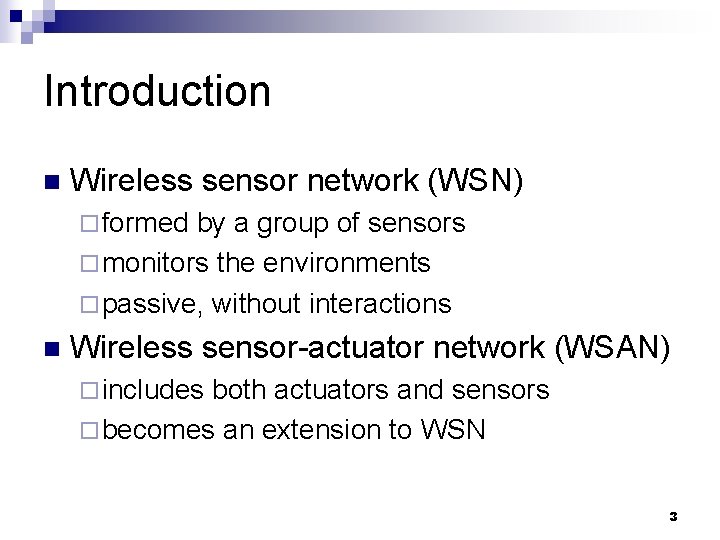 Introduction n Wireless sensor network (WSN) ¨ formed by a group of sensors ¨