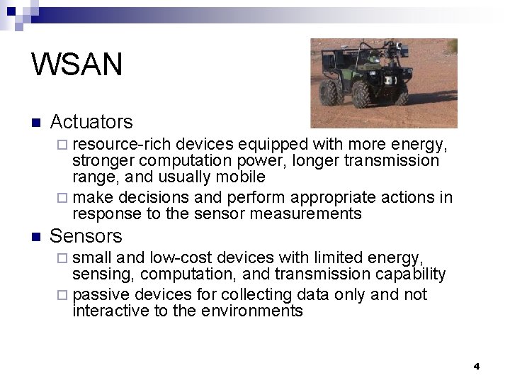 WSAN n Actuators ¨ resource-rich devices equipped with more energy, stronger computation power, longer