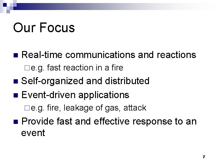Our Focus n Real-time communications and reactions ¨ e. g. fast reaction in a