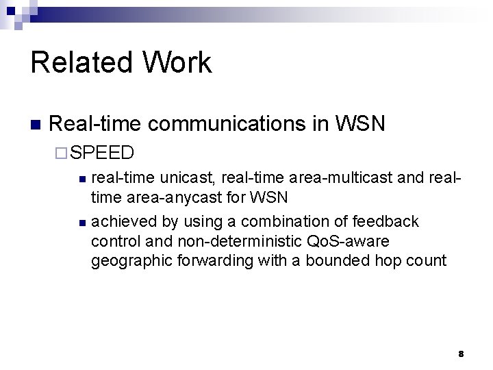 Related Work n Real-time communications in WSN ¨ SPEED real-time unicast, real-time area-multicast and