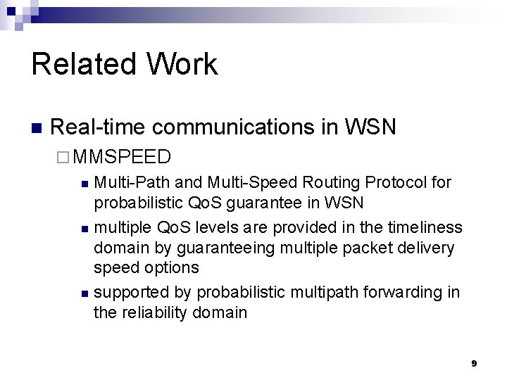 Related Work n Real-time communications in WSN ¨ MMSPEED Multi-Path and Multi-Speed Routing Protocol