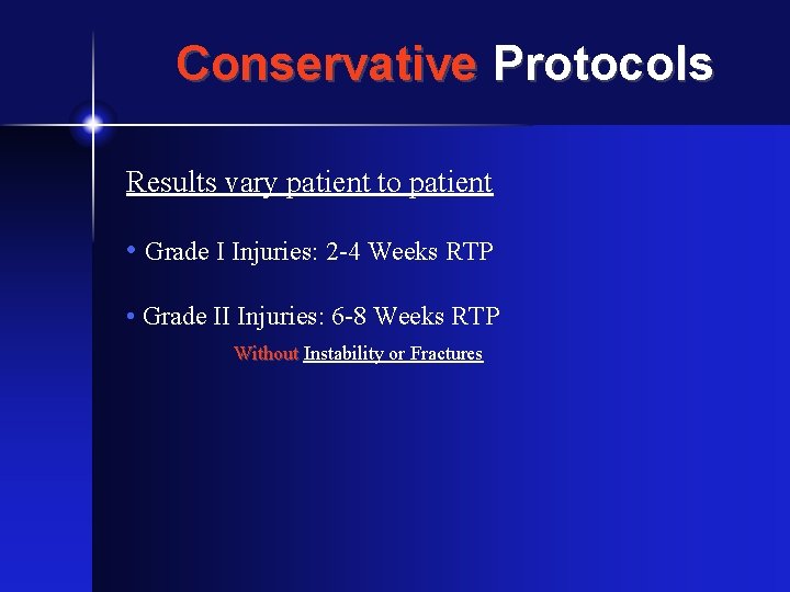 Conservative Protocols Results vary patient to patient • Grade I Injuries: 2 -4 Weeks