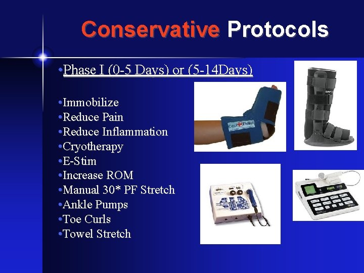 Conservative Protocols • Phase I (0 -5 Days) or (5 -14 Days) • Immobilize