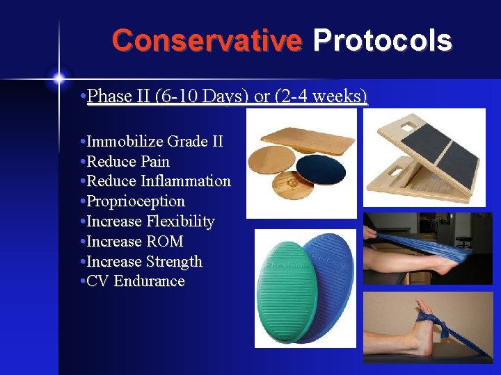 Conservative Protocols • Phase II (6 -10 Days) or (2 -4 weeks) • Immobilize