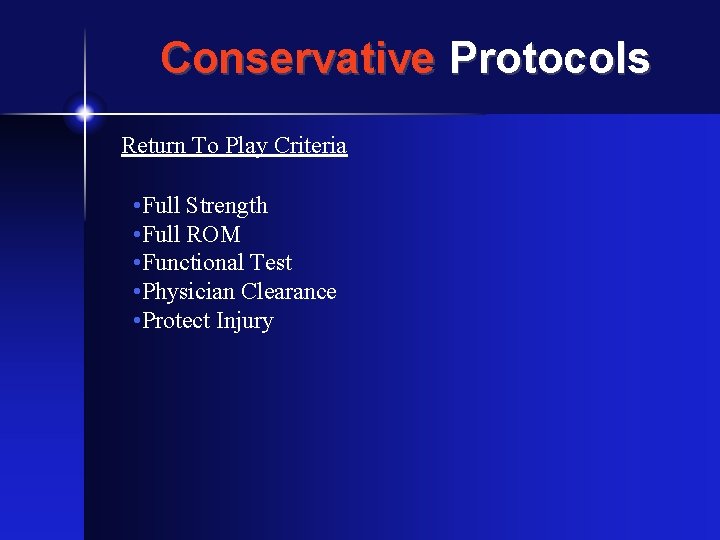 Conservative Protocols Return To Play Criteria • Full Strength • Full ROM • Functional