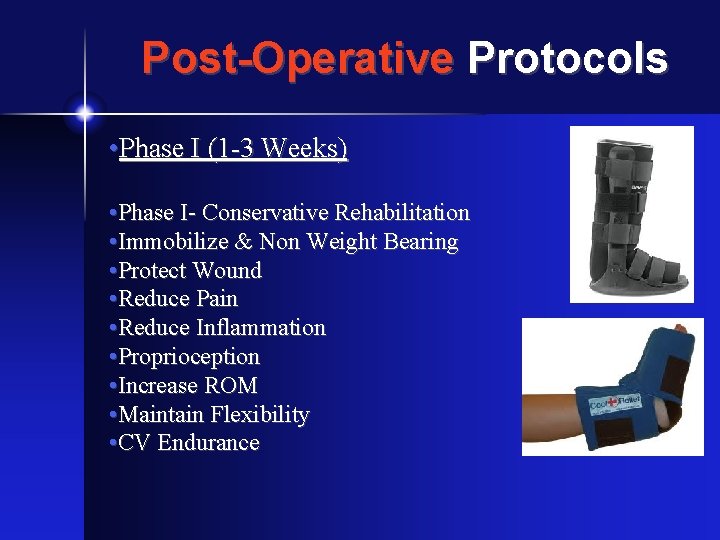 Post-Operative Protocols • Phase I (1 -3 Weeks) • Phase I- Conservative Rehabilitation •