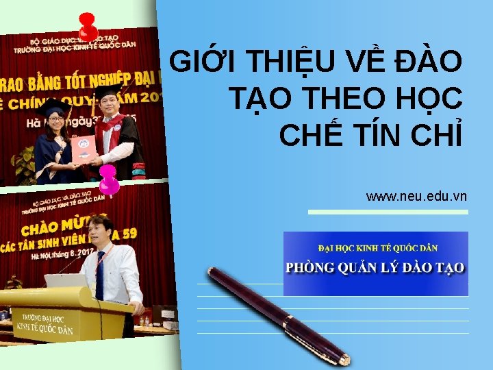 GIỚI THIỆU VỀ ĐÀO TẠO THEO HỌC CHẾ TÍN CHỈ www. neu. edu. vn GIỚI THIỆU VỀ ĐÀO TẠO THEO HỌC CHẾ TÍN CHỈ www. neu. edu. vn