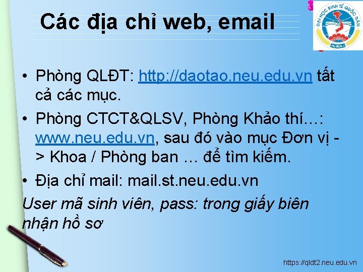 Các địa chỉ web, email • Phòng QLĐT: http: //daotao. neu. edu. vn tất