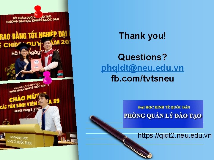 Thank you! Questions? phqldt@neu. edu. vn fb. com/tvtsneu https: //qldt 2. neu. edu. vn