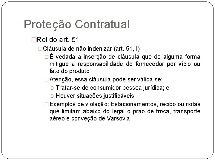 Proteção Contratual �Rol do art. 51 �Cláusula de não indenizar (art. 51, I) �