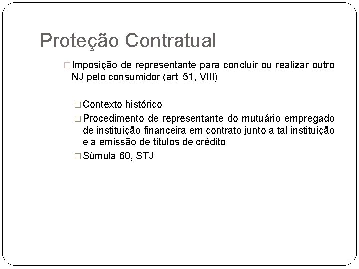 Proteção Contratual �Imposição de representante para concluir ou realizar outro NJ pelo consumidor (art.