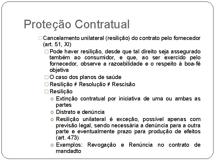 Proteção Contratual � Cancelamento unilateral (resilição) do contrato pelo fornecedor (art. 51, XI) �