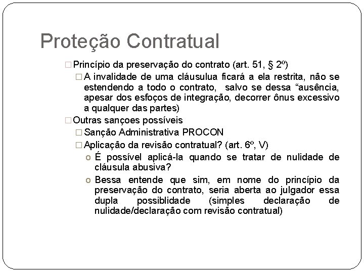 Proteção Contratual � Princípio da preservação do contrato (art. 51, § 2º) �A invalidade