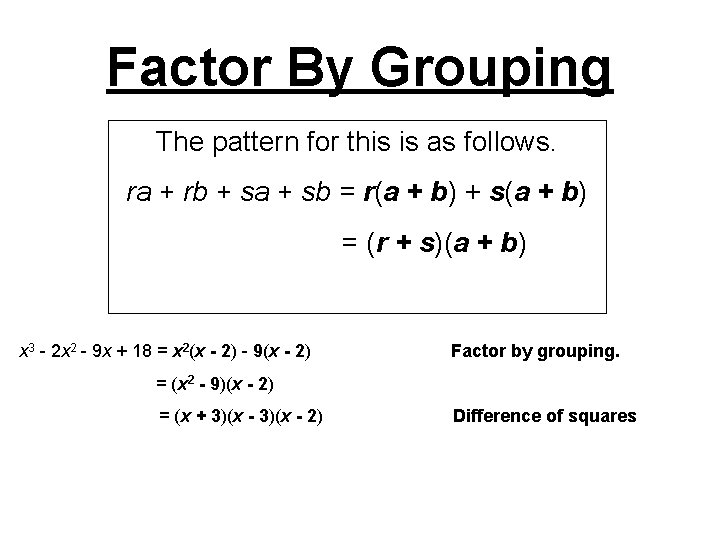 Factor By Grouping The pattern for this is as follows. ra + rb +