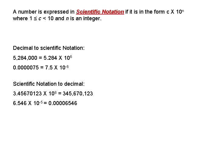 A number is expressed in Scientific Notation if it is in the form c