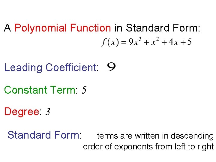 A Polynomial Function in Standard Form: Leading Coefficient: Constant Term: 5 Degree: 3 Standard