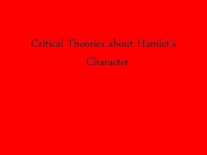 Critical Theories about Hamlet’s Character 