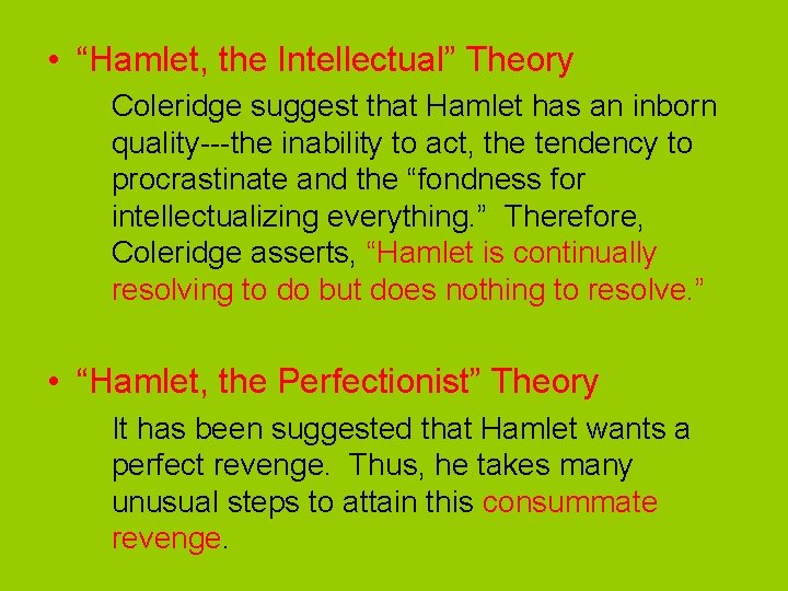  • “Hamlet, the Intellectual” Theory Coleridge suggest that Hamlet has an inborn quality---the