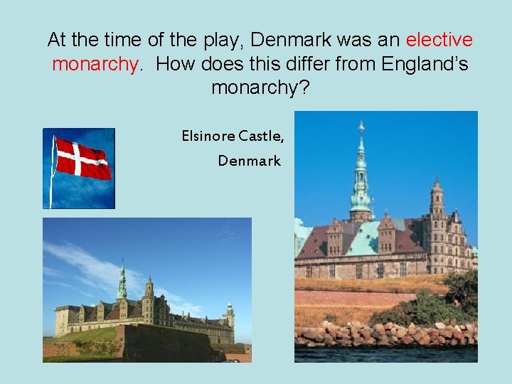 At the time of the play, Denmark was an elective monarchy. How does this