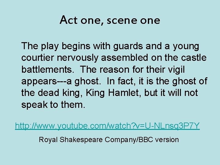 Act one, scene one The play begins with guards and a young courtier nervously