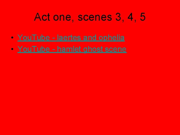 Act one, scenes 3, 4, 5 • You. Tube - laertes and ophelia •