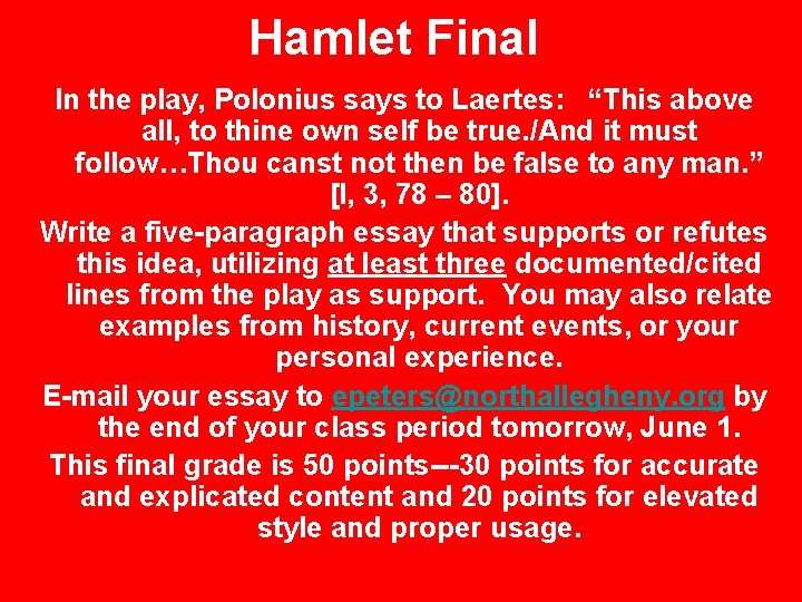 Hamlet Final In the play, Polonius says to Laertes: “This above all, to thine