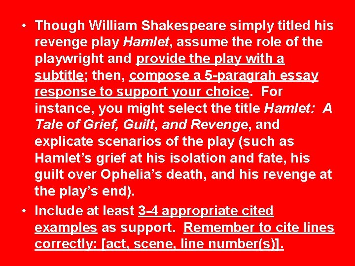  • Though William Shakespeare simply titled his revenge play Hamlet, assume the role